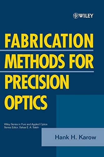 Fabrication Methods for Precision Optics (Wiley Series in Pure and Applied Optics, 1, Band 1) von Wiley
